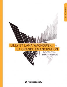 Couverture du livre Lilly et Lana Wachowski, la grande émancipation chez Playlist Society (critique)