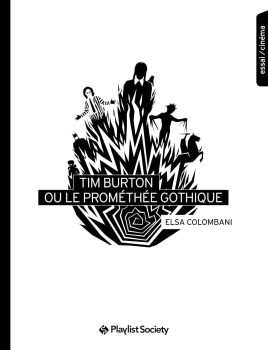Livre "Tim Burton ou le prométhée gothique" de Elsa Colombani aux éditions Playlist Society.